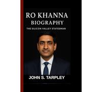 RO KHANNA BIOGRAPHY: The Silicon Valley Statesman - Building a Fair Future in a Digital World