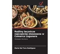 Ro¿liny lecznicze najcz¿¿ciej stosowane w Comarca Lagunera: Fitoterapia i fitochemia