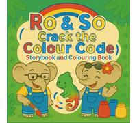 Ro & So Crack the Colour Code: Unlocking the Secrets of Red, Yellow and Blue (Ro & So Storybook and Colouring Books)