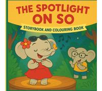 Ro & So Story Books: The Spotlight on So: A Story of Courage, Kindness, and Song (Ro & So Storybook and Colouring Books)