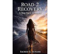 Road 2 Recovery: Charted: A Map Back to Myself
