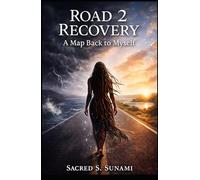 Road 2 Recovery: Charted: A Map Back to Myself