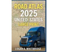 ROAD ATLAS 2025 UNITED STATES LARGE PRINT: The Ultimate Travel Planner Covering All 50 States, Regional Maps, National Parks, Scenic Routes, City Insets & Major Highways