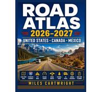 Road Atlas 2026-2027 United States, Canada & Mexico: Complete Road Navigation Made Easy with Interstate Highways, City Maps, Scenic Routes, National Parks, RV Travel & Border Crossings