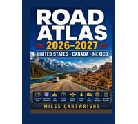 Road Atlas 2026-2027 United States, Canada & Mexico: Complete Road Navigation Made Easy with Interstate Highways, City Maps, Scenic Routes, National Parks, RV Travel & Border Crossings