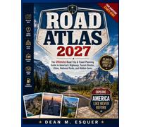 ROAD ATLAS 2027: The Ultimate Road Trip & Travel Planning Guide to America’s Highways, Scenic Routes, Cities, National Parks, and Hidden Gems