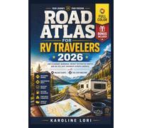 ROAD ATLAS FOR RV TRAVELERS 2026 (FULL COLOR): Low Clearance Warnings, Weight Restricted Routes, and Big Rig Safe Highways Across America, With Mileage Charts and Fuel Stop Directory