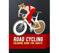 Road Cycling Coloring Book For Adults: Racing Bicycle Jokes, Touring Bike Humor, Cyclist Puns And More