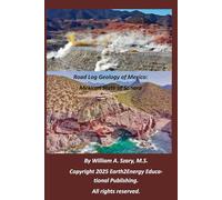 Road Log Geology of Mexico: Mexican State of Sonora