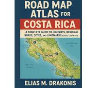 Road Map Atlas for Costa Rica: A Complete Guide to Highways, Regional Roads, Cities, and Landmarks Across Costa Rica