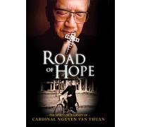 Road of Hope: The Spiritual Journey of Cardinal Nguyen Van Thuan