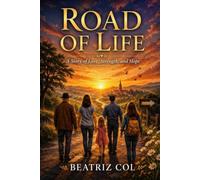 ROAD OF LIFE: A Story of Love, Strength, and Hope