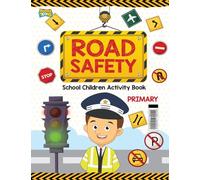 Road Safety: School Children Activity Book Primary