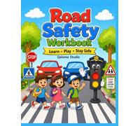 Road Safety Workbook for Kids Ages 3-9: Fun Road Safety Activities, Traffic Signs, Coloring Pages, Mazes, Tracing, Puzzles, School Bus Safety, Helmet ... for Preschoolers (Safety Skills for Kids)