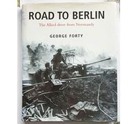 Road to Berlin: Allied Drive from Normandy
