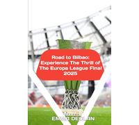 Road to Bilbao: Experience the Thrill of the Europa League Final 2025