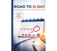 ROAD TO D-DAY: Tactical Mission Journal & Quit Day Prep Guide (The Smoke-Free Strategy Series)