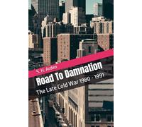 Road To Damnation: The Late Cold War 1980 - 1991: 1