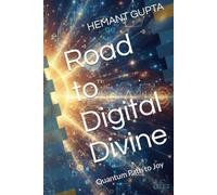 Road to Digital Divine: Quantum Path to Joy (Informational Nature of Being Black & White Publications)