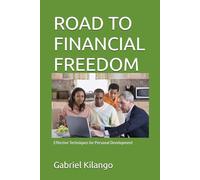 ROAD TO FINANCIAL FREEDOM: Effective Techniques for Personal Development
