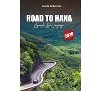 ROAD TO HANA GUIDE DE VOYAGE 2026: Routes panoramiques, cascades cachées, randonnées côtières, plats locaux et conseils d'initiés pour l'aventure ultime de Maui