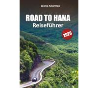 ROAD TO HANA REISEFÜHRER 2026: Landschaftlich reizvolle Fahrten, versteckte Wasserfälle, Küstenwanderungen, lokale Gerichte und Insider-Tipps für das ultimative Maui-Abenteuer