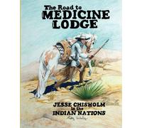 road to medicine lodge: jesse chisholm in the indian nations