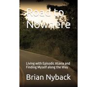Road to Nowhere: Living with Episodic Ataxia and Finding Myself along the Way