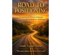 Road to Positioning: Navigating the Process, Embracing the Purpose, and Walking Into the Promise
