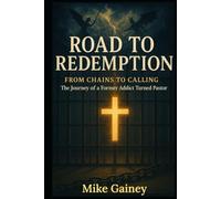 Road to Redemption: From Chains to Calling - The Journey of a Former Addict Turned Pastor
