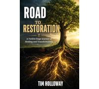 Road to Restoration: A Twelve-Stage Journey of Healing and Transformation