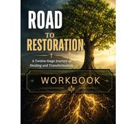 Road to Restoration: A Twelve-Stage Journey of Healing and Transformation