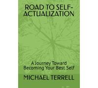 ROAD TO SELF-ACTUALIZATION: A Journey Toward Becoming Your Best Self