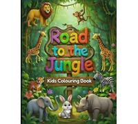 Road to the Jungle: Animals Coloring Books for Kids (Boys & Girls) Ages : 3+