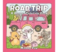 Road Trip: A Hygge Coloring Book: A Cozy Coloring Adventure with Fuzzy Animals, Campfires, and Outdoor Fun