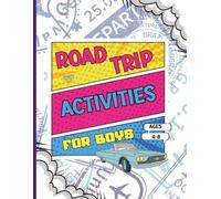Road Trip Activities for Boys: Over 100 pages of Super Awesome Screen-Free Fun for your Boy Aged 4-8 (Trailblazer Activities: Road Trip Fun Packs for Kids)