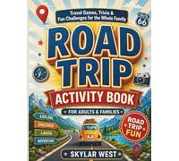 Road Trip Activity Book for Adults & Families: Travel Games, Trivia, Conversation Starters, Word Games & Fun Challenges for Screen-Free Fun, Laughter and Family Bonding on Every Journey