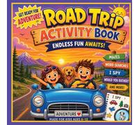 Road Trip Activity Book for Ages 5-10: Endless Fun Awaits Get Ready for Adventure... Mazes, Word Searches, I Spy, And More!