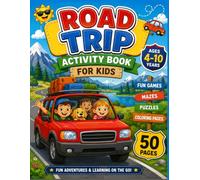 Road Trip Activity Book for Kids Ages 4-10 Fun Games, Mazes, Puzzles, Coloring Pages & Travel Activities for Long Car Rides and Family Vacations: ... Pages, Spot the Differences, Tic-Tac-Toe