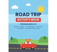 Road Trip Activity Book for Kids Ages 4-8: 80 Pages of Mazes, Coloring, Word Searches, Travel Bingo, Dot-to-Dot and Car Games for Long Drives - Fun Screen-Free Boredom Busters for Family Vacation