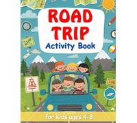 Road Trip Activity Book for Kids ages 4-8: Smart and Fun Activities for Every Stop - The Perfect Travel Companion for Little Explorers
