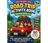 Road Trip Activity Book for Kids Ages 6-8: Travel Games, Mazes, Word Searches, Scavenger Hunts, Coloring Pages & Screen-Free Car Ride Activities (Road Trip Fun for Kids)