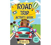 Road Trip Activity Book For Kids Ages 8-12: Perfect For Road Trips And Family Vacation Fun (Pocket Edition): 70 Fun Travel Activities For Boys And Girls Ages 8,9,10,11,12