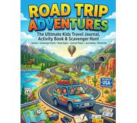 Road Trip Adventure Journal: A Fun Kids Travel Activity Book & Scavenger Hunt for Road Trips Ages 6-14 (150 Pages of Games, Mazes & Memory Pages)