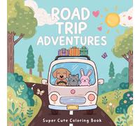 Road Trip Adventures: A Super Cute Coloring Book for Adults & Teens to Relax, De-Stress, and Enjoy Cozy Adventures with Animal Friends