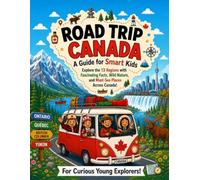 Road Trip Canada: A Guide for Smart Kids: Explore the 13 Regions with Fascinating Facts, Wild Nature, and Must-See Places Across Canada for Curious Young Explorers! (Smart Kids Road Trip Series)