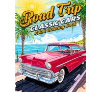 Road Trip Classic Cars Adult Coloring Book: 38 Vintage Vehicle Pages with Open-Highway Scenes, Retro Designs and Travel Moments - Perfect for Fans of ... on the Road Collection by Henry Norris)