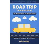 Road Trip Conversations: 260 Travel Questions for Senior Travelers | Keep Any Journey Lively - Conversation Starters for Road Trips, RV Adventures & ... elderly (Senior Conversation Starter Series)