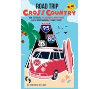 ROAD TRIP: CROSS COUNTRY THE FAMILY GUIDE OF HOW TO TRAVEL THE HIGHWAYS AND BYWAYS LIKE A ROAD WARRIOR: 3