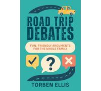 Road Trip Debates: Fun, Friendly Arguments for the Whole Family